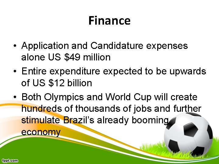 Finance • Application and Candidature expenses alone US $49 million • Entire expenditure expected