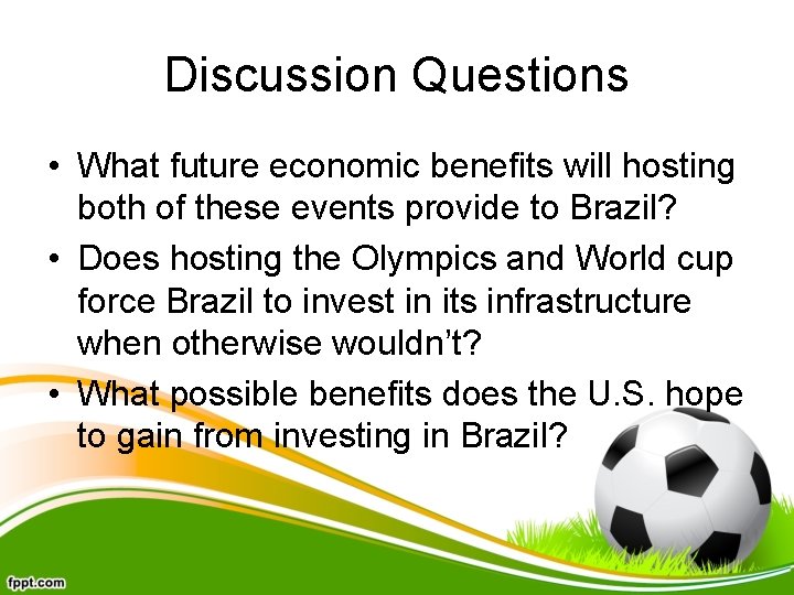 Discussion Questions • What future economic benefits will hosting both of these events provide