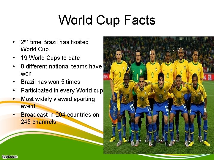 World Cup Facts • 2 nd time Brazil has hosted World Cup • 19