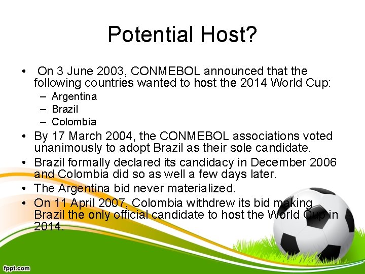 Potential Host? • On 3 June 2003, CONMEBOL announced that the following countries wanted