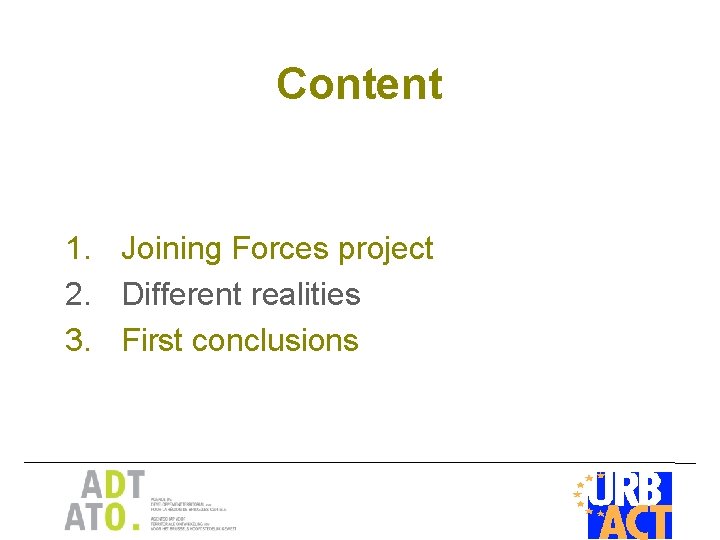 Content 1. Joining Forces project 2. Different realities 3. First conclusions 