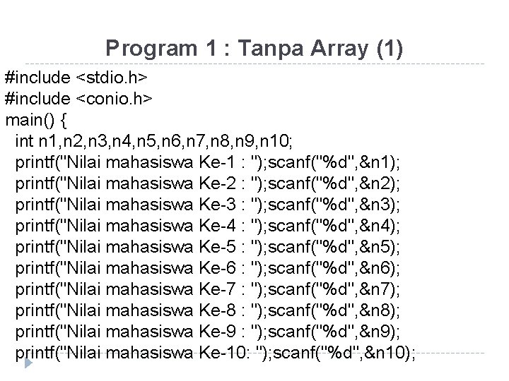 Program 1 : Tanpa Array (1) #include <stdio. h> #include <conio. h> main() {