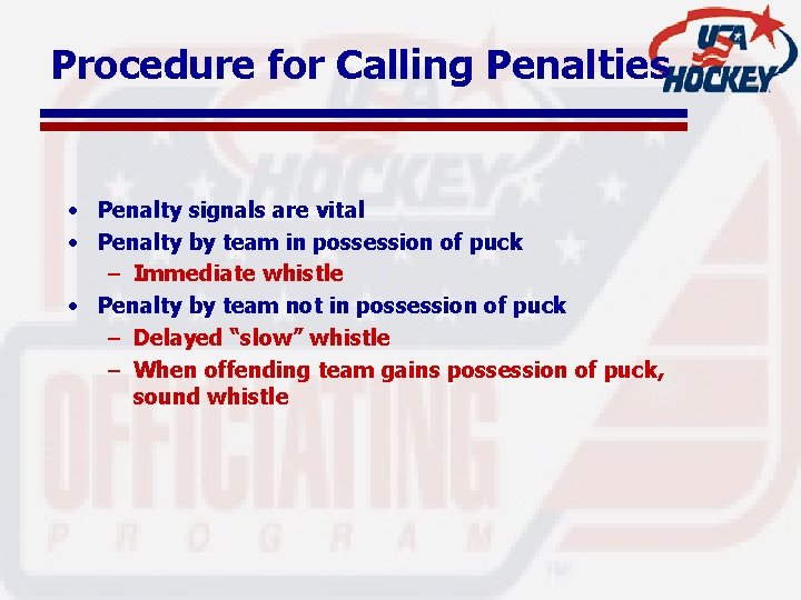 Procedure for Calling Penalties • Penalty signals are vital • Penalty by team in