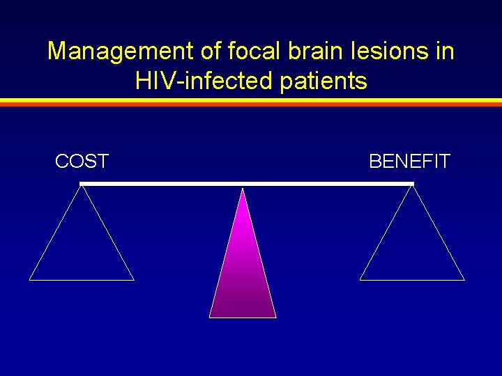 Management of focal brain lesions in HIV-infected patients COST BENEFIT 