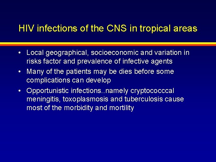 HIV infections of the CNS in tropical areas • Local geographical, socioeconomic and variation