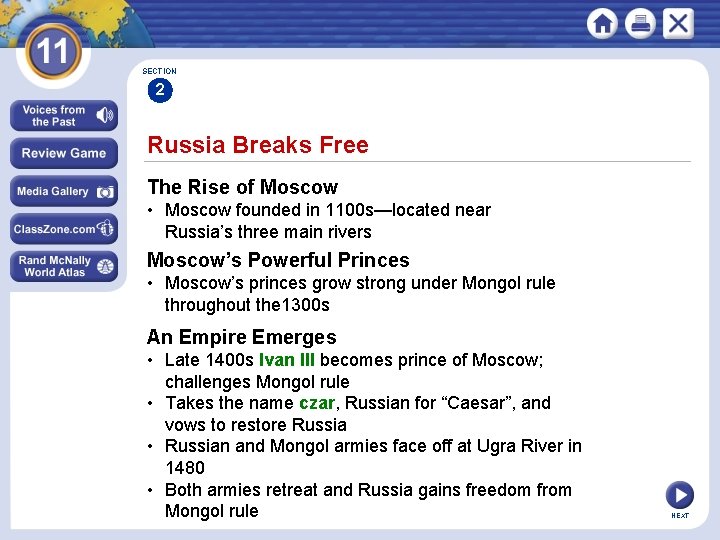 SECTION 2 Russia Breaks Free The Rise of Moscow • Moscow founded in 1100