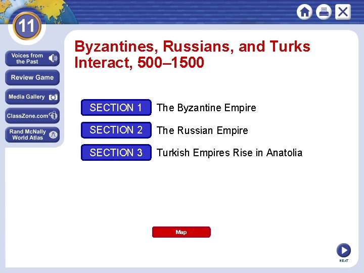 Byzantines, Russians, and Turks Interact, 500– 1500 SECTION 1 The Byzantine Empire SECTION 2