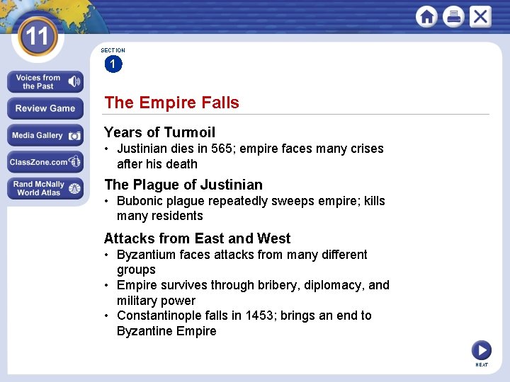 SECTION 1 The Empire Falls Years of Turmoil • Justinian dies in 565; empire