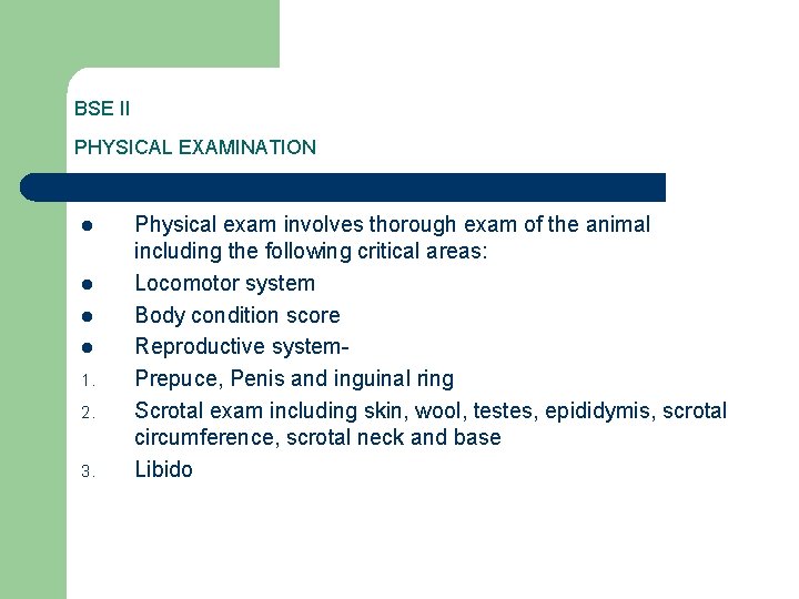 BSE II PHYSICAL EXAMINATION l l 1. 2. 3. Physical exam involves thorough exam