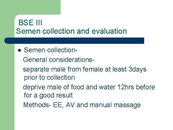 BSE III Semen collection and evaluation l Semen collection. General considerationsseparate male from female