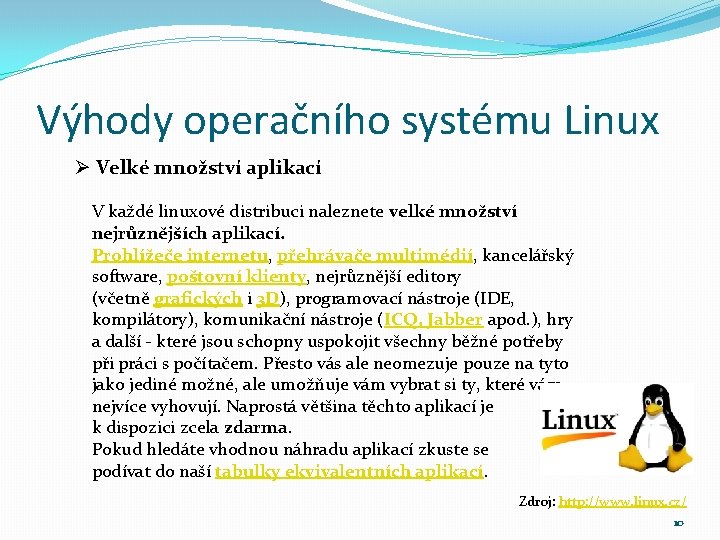 Výhody operačního systému Linux Ø Velké množství aplikací V každé linuxové distribuci naleznete velké