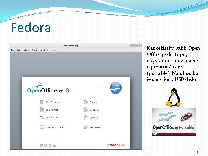 Fedora Kancelářský balík Open Office je dostupný i v systému Linux, navíc v přenosné
