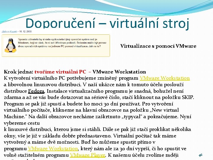 Doporučení – virtuální stroj Virtualizace s pomocí VMware Krok jedna: tvoříme virtuální PC –