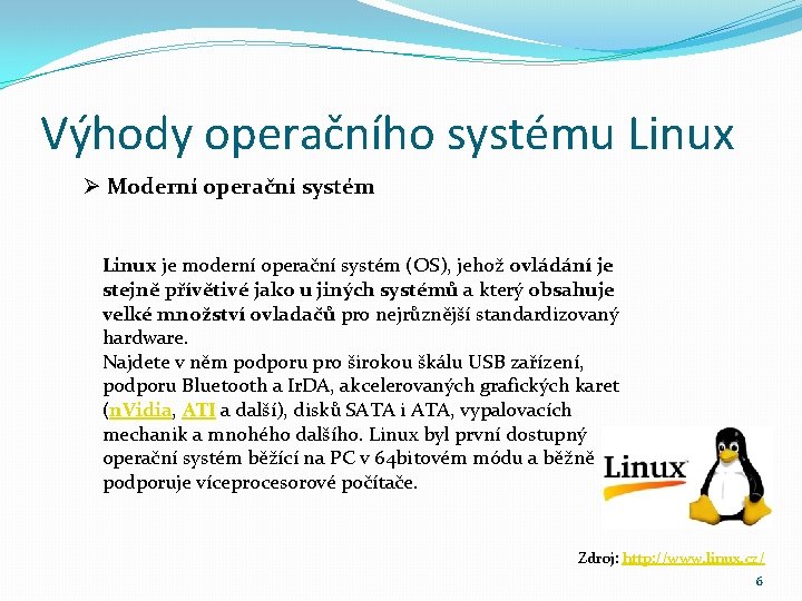 Výhody operačního systému Linux Ø Moderní operační systém Linux je moderní operační systém (OS),