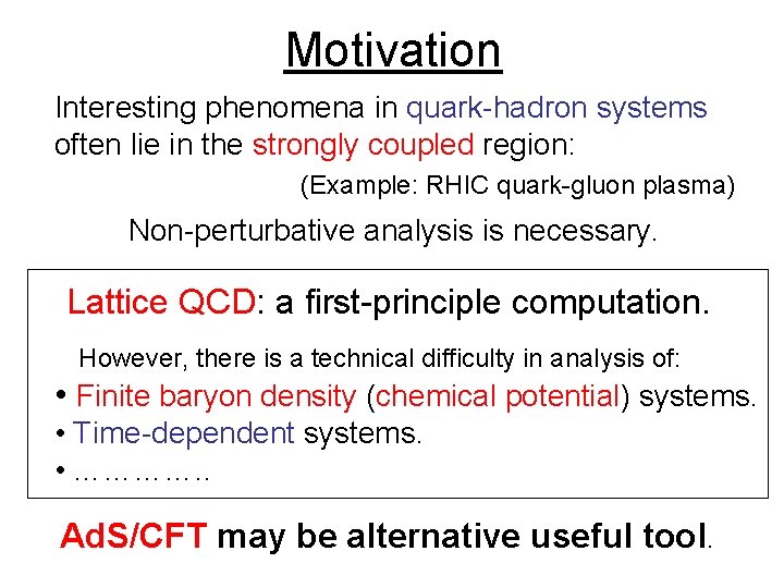 Motivation Interesting phenomena in quark-hadron systems often lie in the strongly coupled region: (Example: