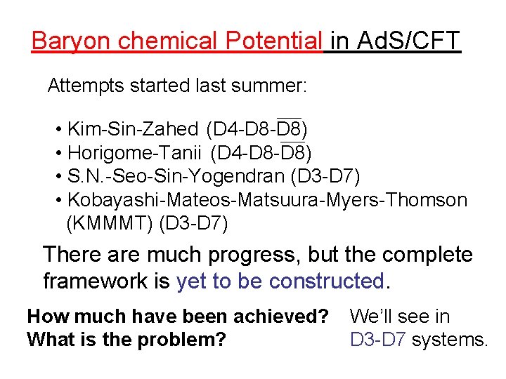 Baryon chemical Potential in Ad. S/CFT Attempts started last summer: • Kim-Sin-Zahed (D 4