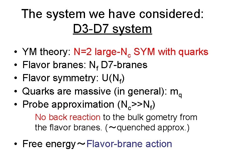 The system we have considered: D 3 -D 7 system • • • YM