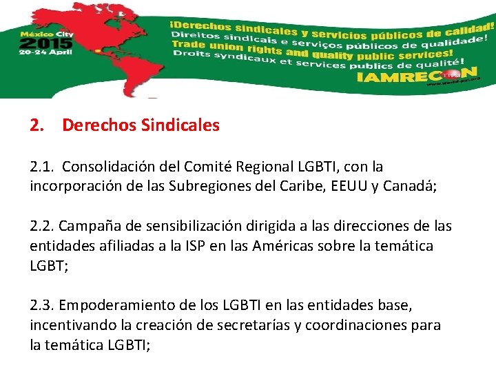 2. Derechos Sindicales 2. 1. Consolidación del Comité Regional LGBTI, con la incorporación de