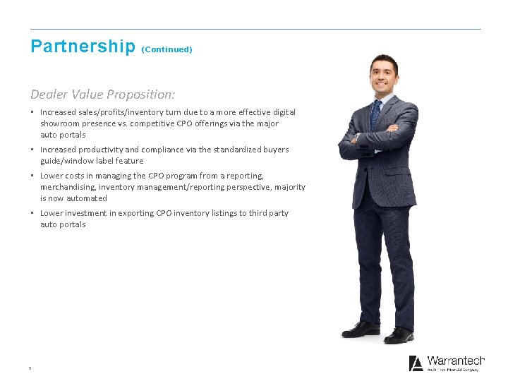 Partnership (Continued) Dealer Value Proposition: • Increased sales/profits/inventory turn due to a more effective