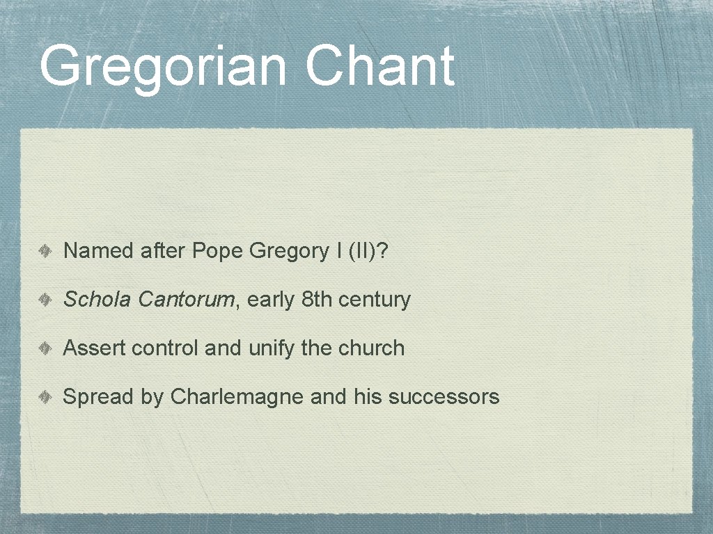 Gregorian Chant Named after Pope Gregory I (II)? Schola Cantorum, early 8 th century
