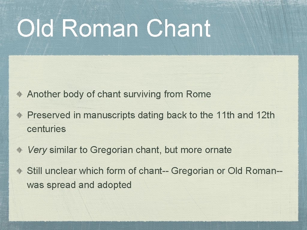 Old Roman Chant Another body of chant surviving from Rome Preserved in manuscripts dating