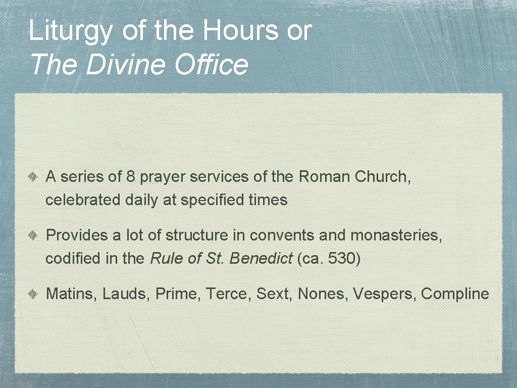 Liturgy of the Hours or The Divine Office A series of 8 prayer services