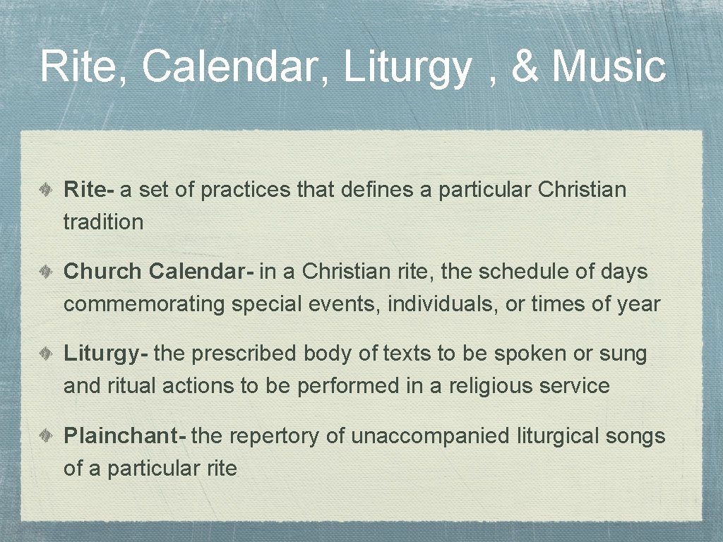 Rite, Calendar, Liturgy , & Music Rite- a set of practices that defines a