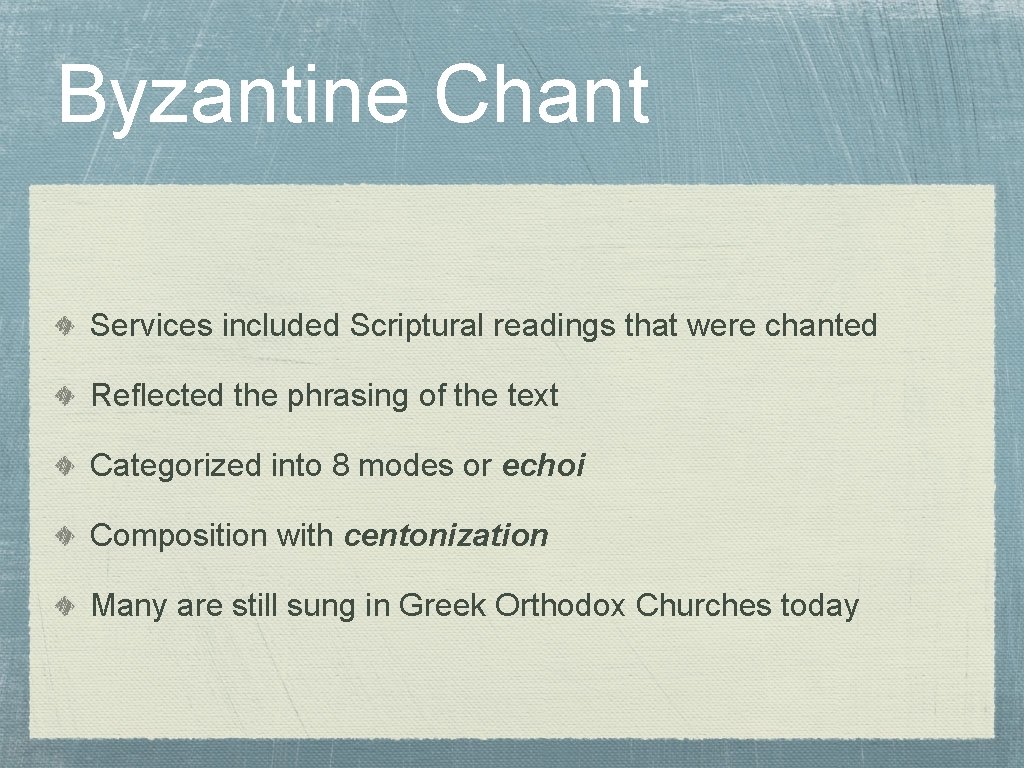 Byzantine Chant Services included Scriptural readings that were chanted Reflected the phrasing of the