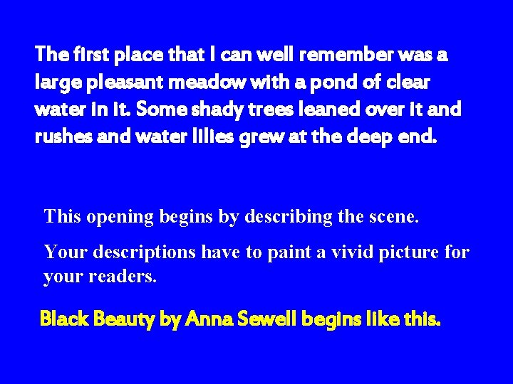 The first place that I can well remember was a large pleasant meadow with