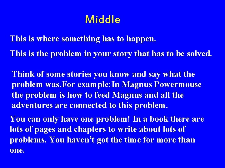 Middle This is where something has to happen. This is the problem in your