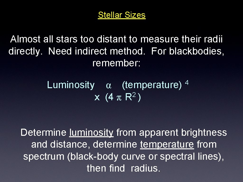 Stellar Sizes Almost all stars too distant to measure their radii directly. Need indirect