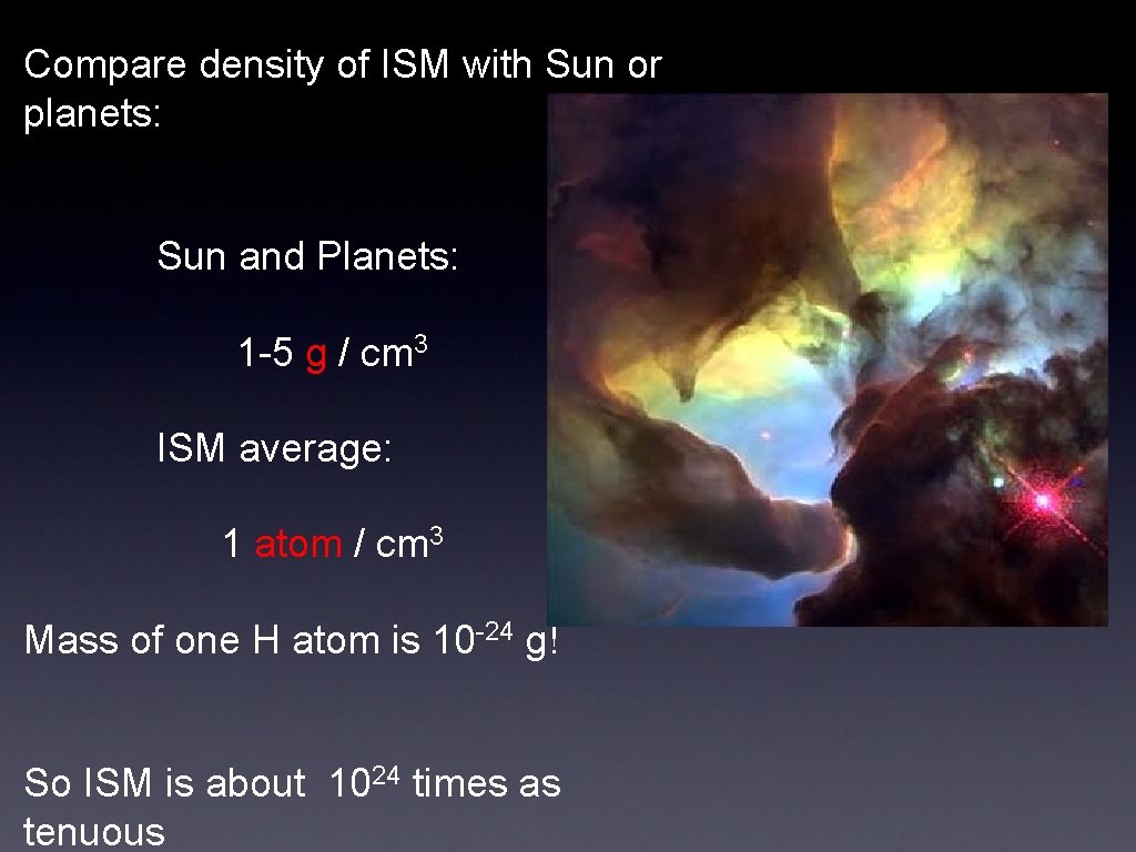 Compare density of ISM with Sun or planets: Sun and Planets: 1 -5 g