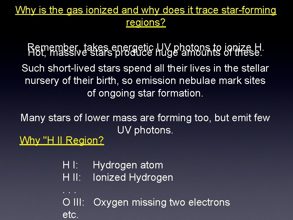 Why is the gas ionized and why does it trace star-forming regions? Remember, takes