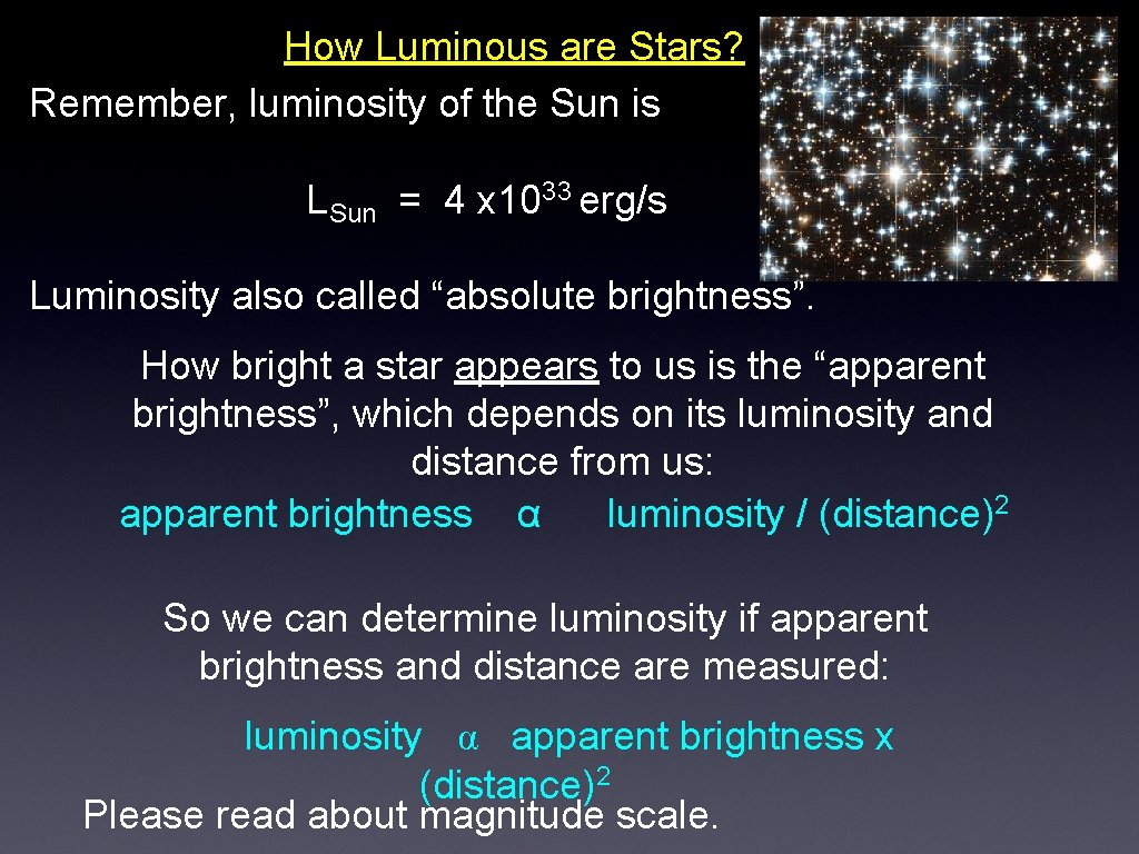 How Luminous are Stars? Remember, luminosity of the Sun is LSun = 4 x