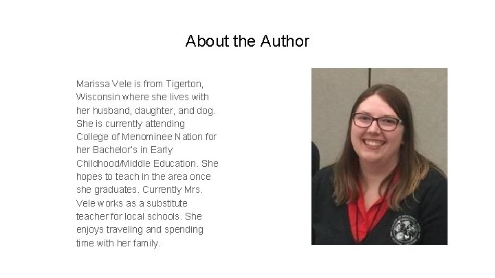 About the Author Marissa Vele is from Tigerton, Wisconsin where she lives with her