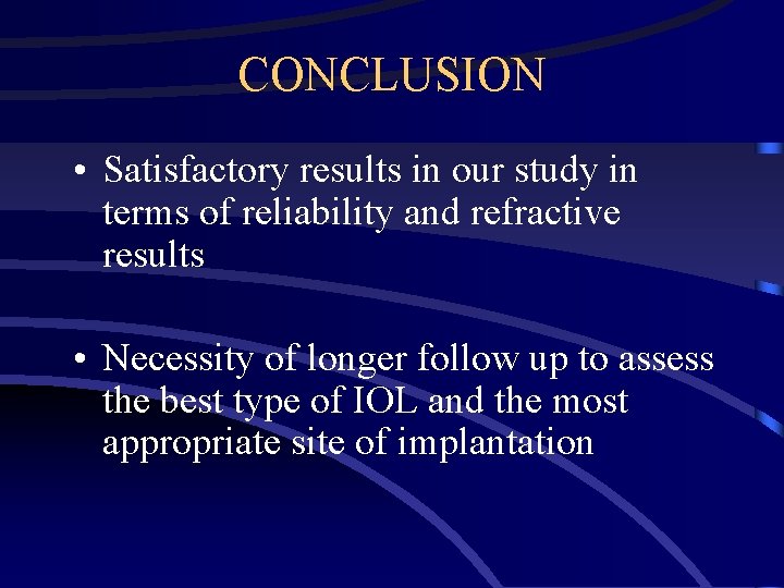 CONCLUSION • Satisfactory results in our study in terms of reliability and refractive results