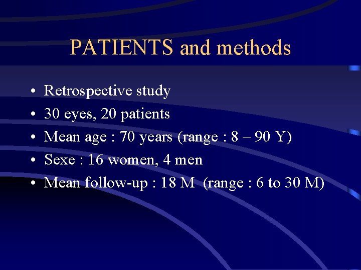 PATIENTS and methods • • • Retrospective study 30 eyes, 20 patients Mean age