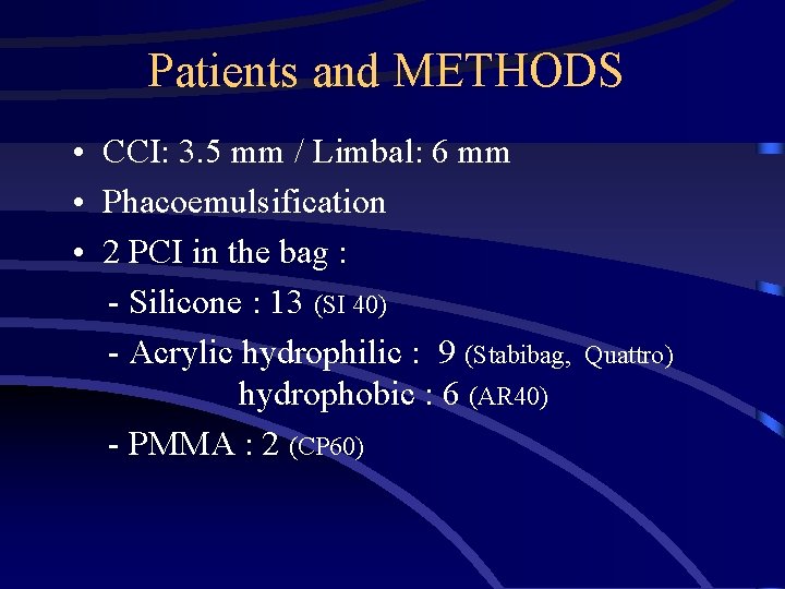 Patients and METHODS • CCI: 3. 5 mm / Limbal: 6 mm • Phacoemulsification