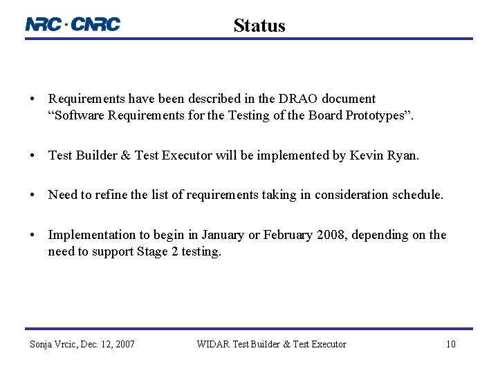 Status • Requirements have been described in the DRAO document “Software Requirements for the