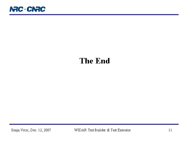 The End Sonja Vrcic, Dec. 12, 2007 WIDAR Test Builder & Test Executor 11