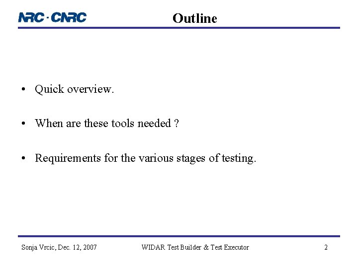 Outline • Quick overview. • When are these tools needed ? • Requirements for