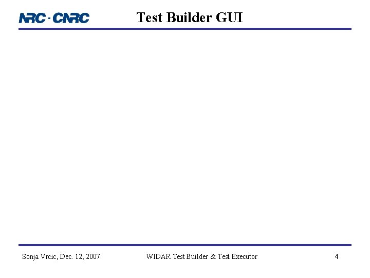 Test Builder GUI Sonja Vrcic, Dec. 12, 2007 WIDAR Test Builder & Test Executor
