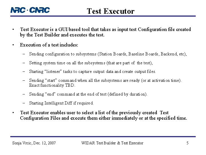 Test Executor • Test Executor is a GUI based tool that takes as input