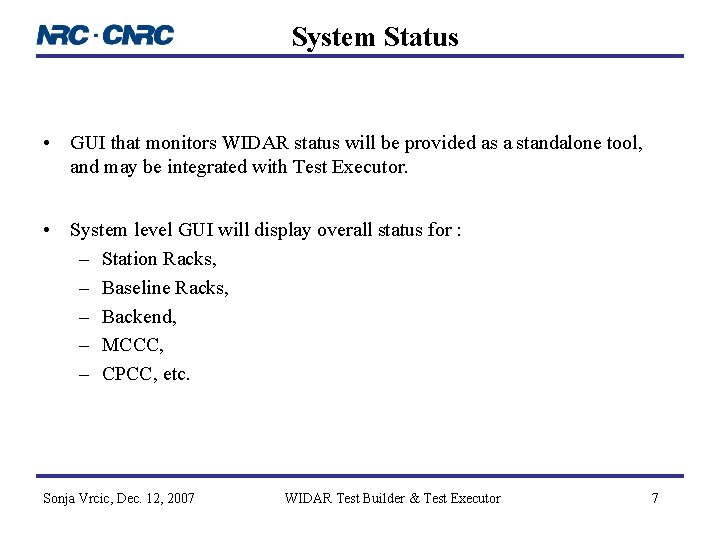 System Status • GUI that monitors WIDAR status will be provided as a standalone