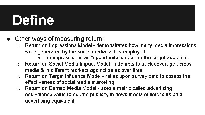 Define ● Other ways of measuring return: o Return on Impressions Model - demonstrates