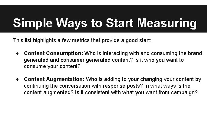 Simple Ways to Start Measuring This list highlights a few metrics that provide a