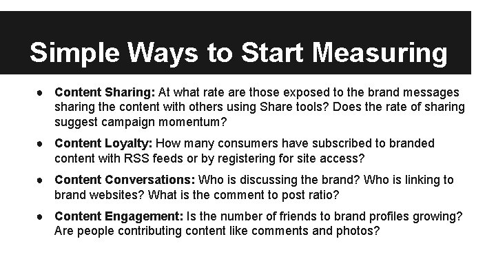 Simple Ways to Start Measuring ● Content Sharing: At what rate are those exposed