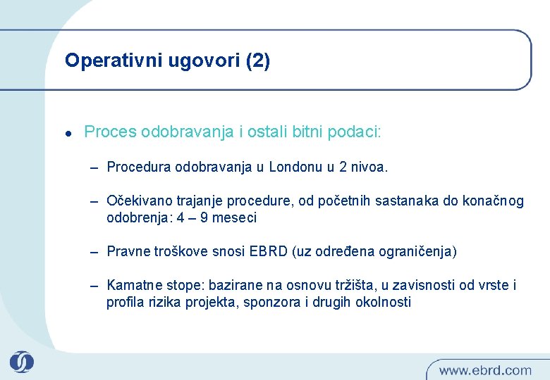 Operativni ugovori (2) l Proces odobravanja i ostali bitni podaci: – Procedura odobravanja u