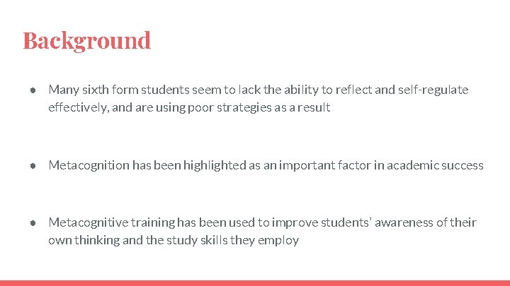 Background ● Many sixth form students seem to lack the ability to reflect and