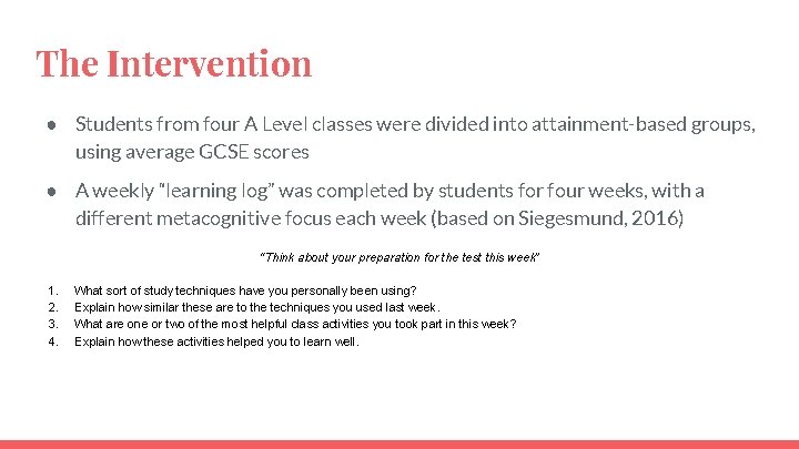 The Intervention ● Students from four A Level classes were divided into attainment-based groups,